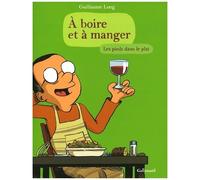 A Boire Et À Manger - Tome 2 - Les Pieds Dans Le Plat