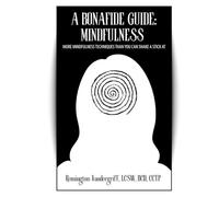 A Bonafide Guide: Mindfulness: More Mindfulness Techniques Than You Can Shake A Stick At