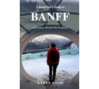 A Bond Girl's Guide to Banff: Adventures Beyond the Ordinary