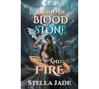 A Bond of Blood, Stone, and Fire: A Dark Romance of Fated Mates, Enemies to Lovers, and Slow Burn Desire