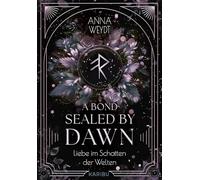 A Bond Sealed by Dawn - Liebe im Schatten der Welten: Das Finale der magischen Slow-Burn-Romantasy-Dilogie mit wunderschönem Farbschnitt in der 1. Auflage