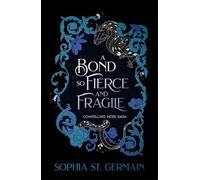 A Bond so Fierce and Fragile: The epic, spicy, slow-burn romantasy series continues - perfect for fans of Gild and The Veiled Kingdom!