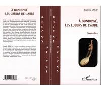 A Bondowé, les lueurs de l'aube - Samba Diop - L'harmattan - broché - Nouvelles