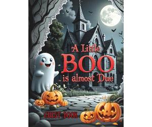 A Boo Is Almost Due: Baby Shower Hardcover Guest Book: Spooky Cute Halloween-Themed Keepsake for Guests’ Wishes, Advice & Memories - with space for ... - fun, cute & festive ghost & pumpkin design