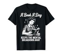 A Book A Day Keeps The Mental Breakdown Away Drôle T-Shirt
