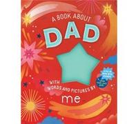 A Book about Dad with Words and Pictures by Me by Workman Publishing Workman Publishing (Auteur)