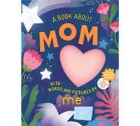 A Book About Mom With Words And Pictures By Me