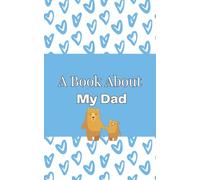 A Book About My Dad: A Child’s Fill-In Journal with Creative Prompts and Special Messages for Parent