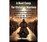 A Book Camp For Christian Warriors: A Six-Week Program Based on the the Spiritual Exercises of Ignatius Loyola