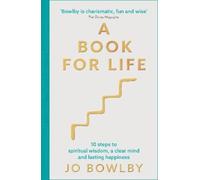 A Book for Life: 10 Steps to Spiritual Wisdom, a Clear Mind and Lasting