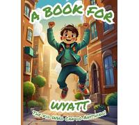 A Book for Wyatt: The Kid Who Can Do Anything!