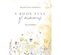 A Book Full of Memories for Grandma: A Guided Memory Book Filled with Love for Grandma (Book Full of Memories Series)