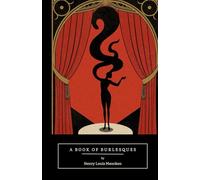 A Book of Burlesques: A Satirical Collection of Parodies, Wit, and Cultural Critique from the Early 20th Century