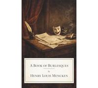 A BOOK OF BURLESQUES: Satirical Sketches and American Parody