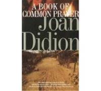 Joan Didion – A Book of Common Prayer – Vintage Books