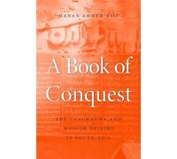 A Book of Conquest: The Chachnama and Muslim Origins in South Asia - [Version Originale] Inconnu (Auteur)