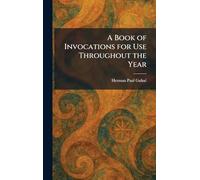 A Book of Invocations for Use Throughout the Year