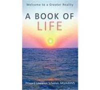 A Book of Life: Welcome to a Greater Reality Scheiner, MD Howard Lawrence (Auteur)