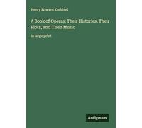 A Book of Operas: Their Histories, Their Plots, and Their Music: in large print