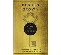 A Book of Secrets by Derren Brown Derren Brown (Auteur)