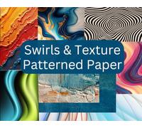 A Book of Swirls and Texture Patterned Paper, scrapbook paper and decoupage: 32 sheets of patterned paper for scrapbooking, craft activities, card ... decorative. 7.5 inches by 6 inches.