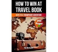 A Book on How to win at Travel: Keys to a Triumphant Adventure