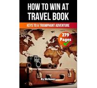 A Book on How to win at Travel: Keys to a Triumphant Adventure