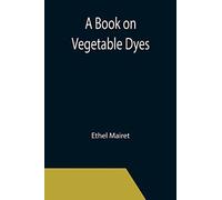 A Book On Vegetable Dyes