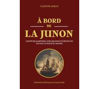 À BORD DE LA JUNON - Aventure maritime, exploration et récits de voyage autour du monde - Édition intégrale: Chroniques des grandes traversées et des routes maritimes légendaires du XIXe siècle