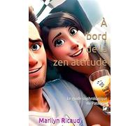 À bord de la zen attitude - Le guide sophrologique du Passager Le guide sophrologique du Passager 2018 - Marilyn Ricaud - Bdsv Les Editions-Ricaud Marilyn - broché - Guide
