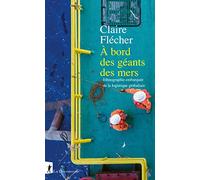 À bord des géants des mers - Ethnographie embarquée de la logistique globalisée Claire Flécher (Auteur)