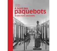 A Bord des Paquebots, 50 Ans d'Arts Décoratifs 50 ans d'arts décoratifs - Collectif - Norma - broché - Catalogue d'exposition