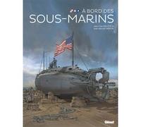 A bord des sous-marins Jean-Yves Delitte (Auteur), Jean-Benoît Héron (Auteur)