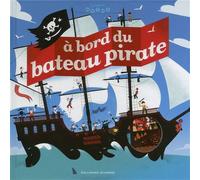 À bord du bateau pirate - Jean-Michel Billioud - Gallimard jeunesse - cartonné - Document jeunesse dès 3 ans