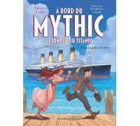 A bord du Mythic, le jumeau du Titanic - tome 1 - Un paquebot de rêve - Fabrice Colin - Albin Michel Jeunesse - broché - Roman cadet