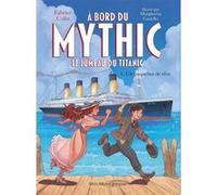 A bord du Mythic, le jumeau du Titanic - tome 1 - Un paquebot de rêve
