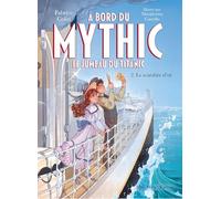 A bord du Mythic, le jumeau du Titanic - tome 2 - Le Scarabée d'or