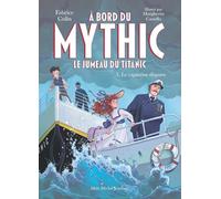 À bord du Mythic, le jumeau du Titanic – Tome 5 : Le Capitaine disparu – Les Éditions Albin Michel