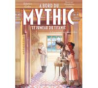 A bord du Mythic, le jumeau du Titanic - tome 7 - Le Carnet aux merveilles