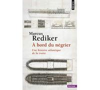 À bord du négrier: Une histoire atlantique de la traite
