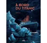 À bord du Titanic - Sabine Boccador - Vagnon Du Plaisancier Eds - broché - Document jeunesse