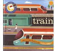 A bord du train Un livre magique à éclairer - Carron Brown - Courrier Du Livre - cartonné - Document jeunesse dès 3 ans