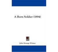 A Born Soldier (1894) Winter, John Strange (Auteur)