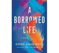 A Borrowed Life by Kerry Anne King Kerry Anne King (Auteur)