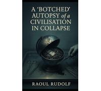A 'Botched' Autopsy of a Civilization in Collapse: Exposing the illusions of progress, the machinery of control, and the quiet corrosion beneath the myth of prosperity.