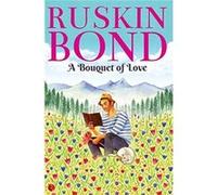 A BOUQUET OF LOVE by Ruskin Bond Ruskin Bond (Auteur)