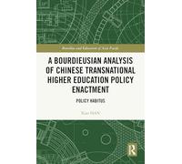 A Bourdieusian Analysis of Chinese Transnational Higher Education Policy Enactment: Policy Habitus