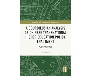 A Bourdieusian Analysis of Chinese Transnational Higher Education Policy Enactment: Policy Habitus