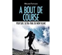 A bout de course - Peur sur l'ultra trail du Mont Blanc Peur sur l'ultra-trail du Mont-Blanc - Mélanie Fantuzzo - Passionnes De Bouquins - broché - Roman