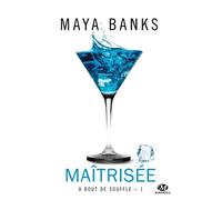 À bout de souffle, T1 : Maîtrisée A bout de souffle - Maya Banks - Milady - broché - Roman